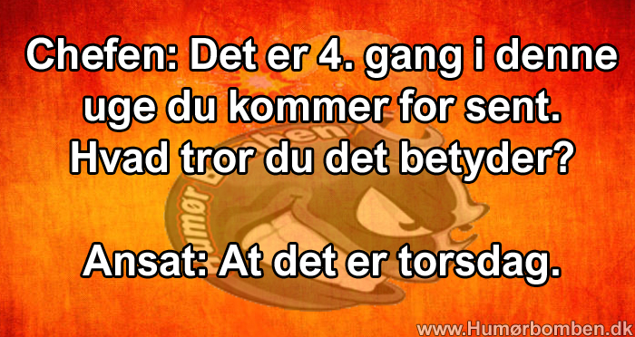 Det er 4. gang i denne uge du kommer for sent