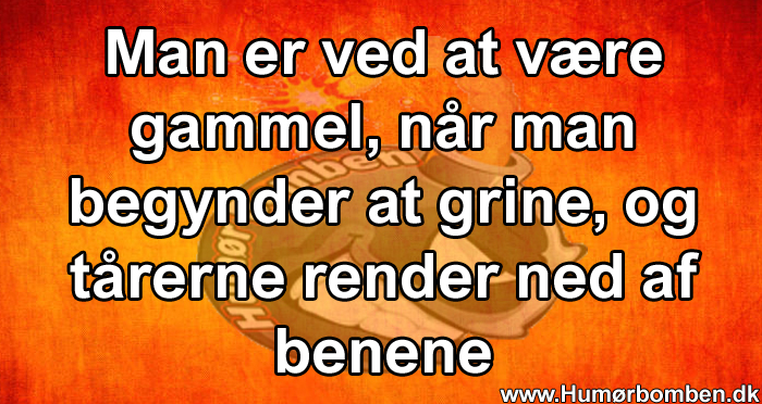 Man er ved at være gammel =)